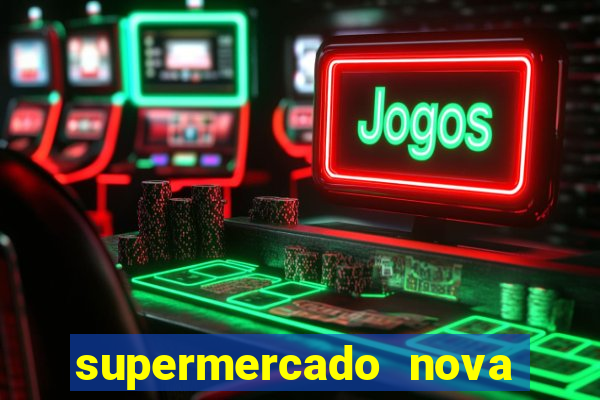 supermercado nova gera  o vila cisper